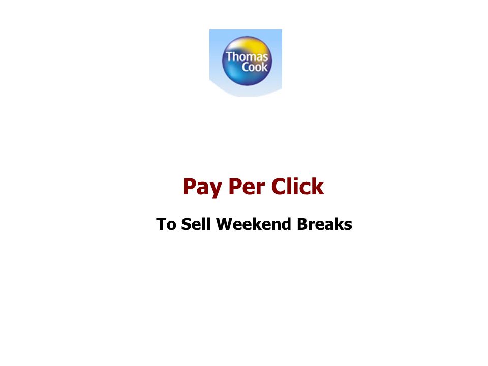 Pay Per Click To Sell Weekend Breaks