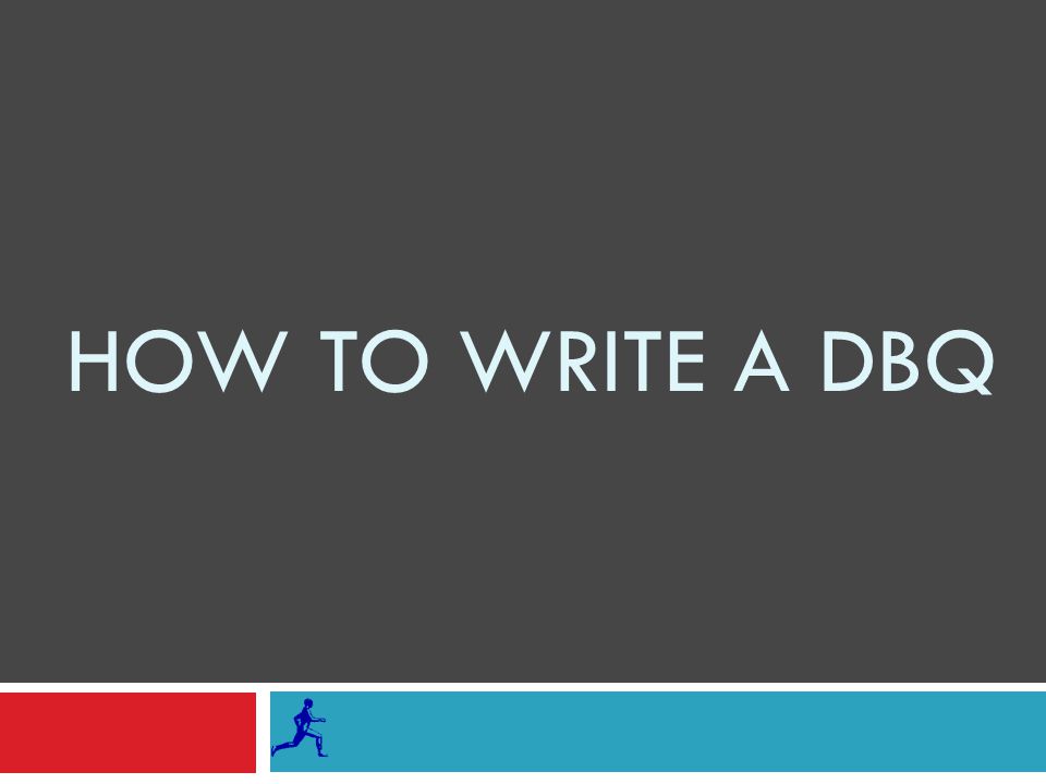 HOW TO WRITE A DBQ