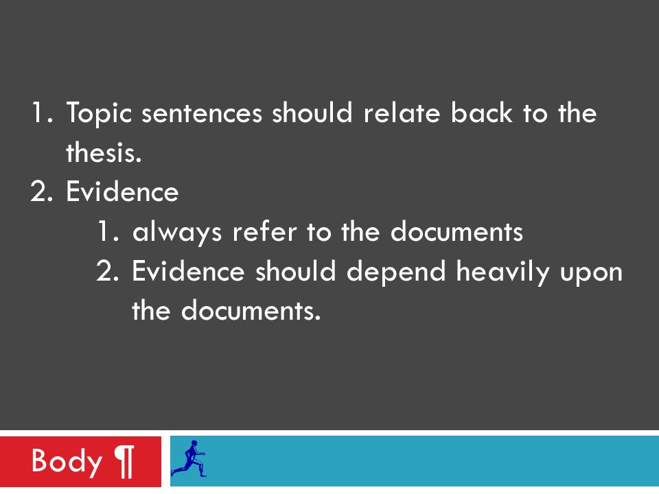 Body ¶ 1.Topic sentences should relate back to the thesis.