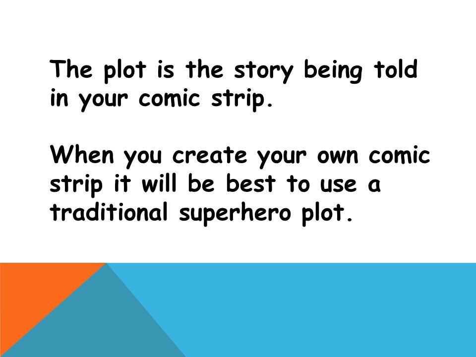 The plot is the story being told in your comic strip.