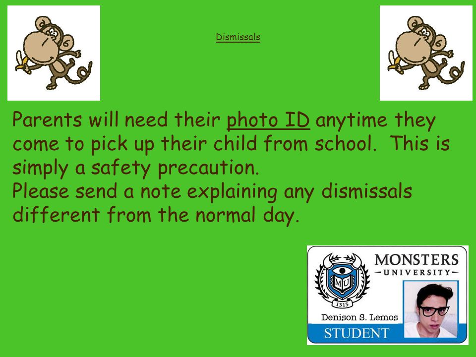 Parents will need their photo ID anytime they come to pick up their child from school.