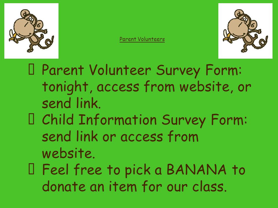 ★ Parent Volunteer Survey Form: tonight, access from website, or send link.