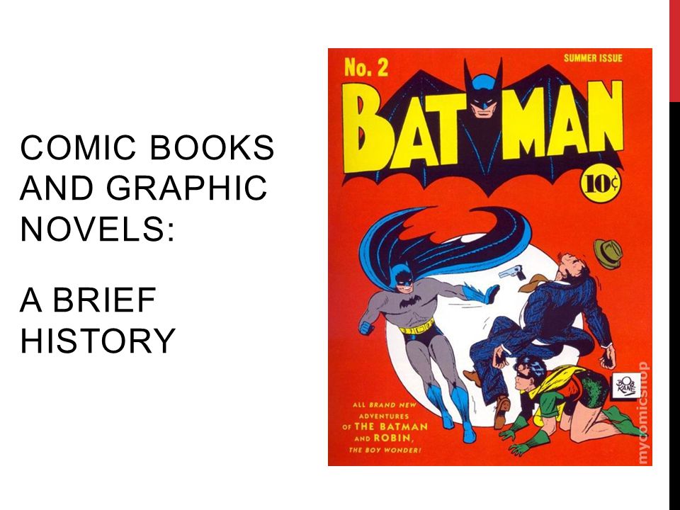 COMIC BOOKS AND GRAPHIC NOVELS: A BRIEF HISTORY