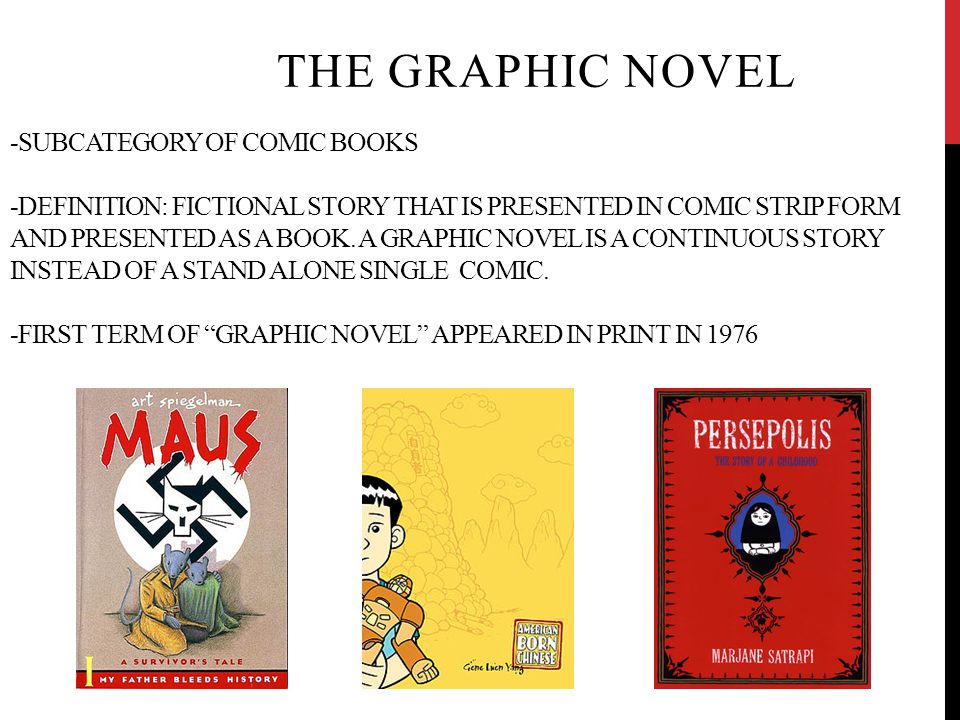 -SUBCATEGORY OF COMIC BOOKS -DEFINITION: FICTIONAL STORY THAT IS PRESENTED IN COMIC STRIP FORM AND PRESENTED AS A BOOK.