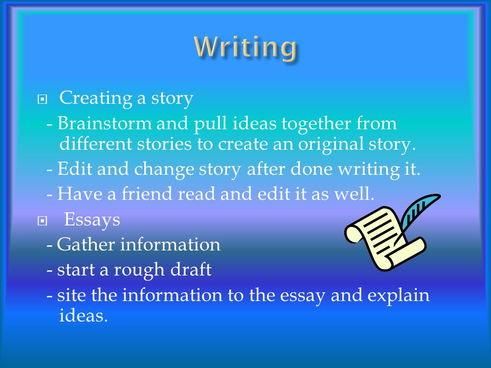  Creating a story - Brainstorm and pull ideas together from different stories to create an original story.