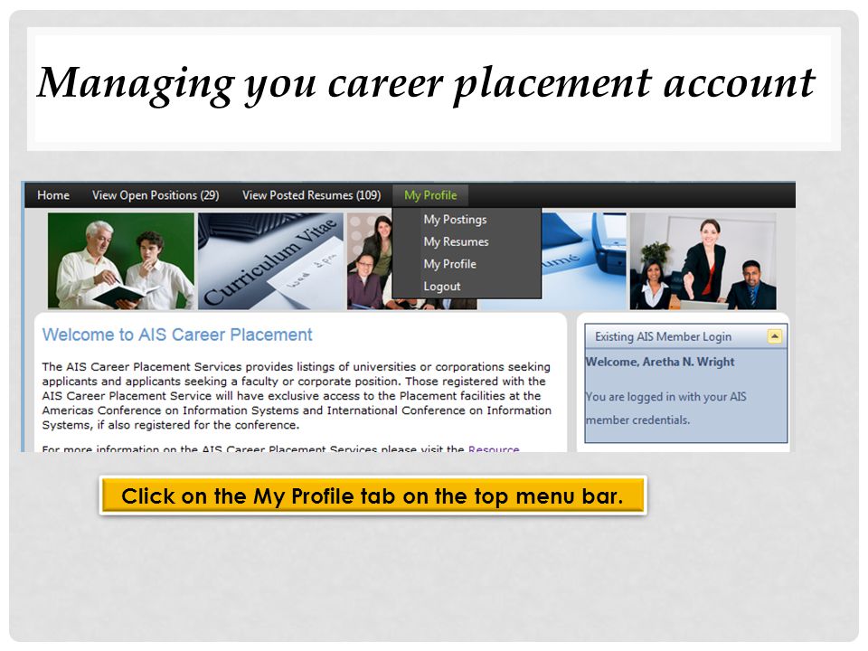 Managing you career placement account Click on the My Profile tab on the top menu bar.
