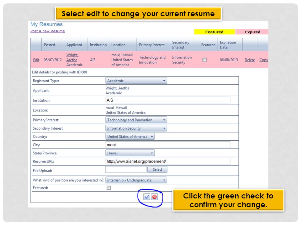 Editing your posted resume Select edit to change your current resume Click the green check to confirm your change.