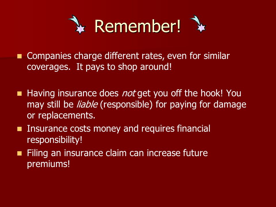 Remember. Companies charge different rates, even for similar coverages.