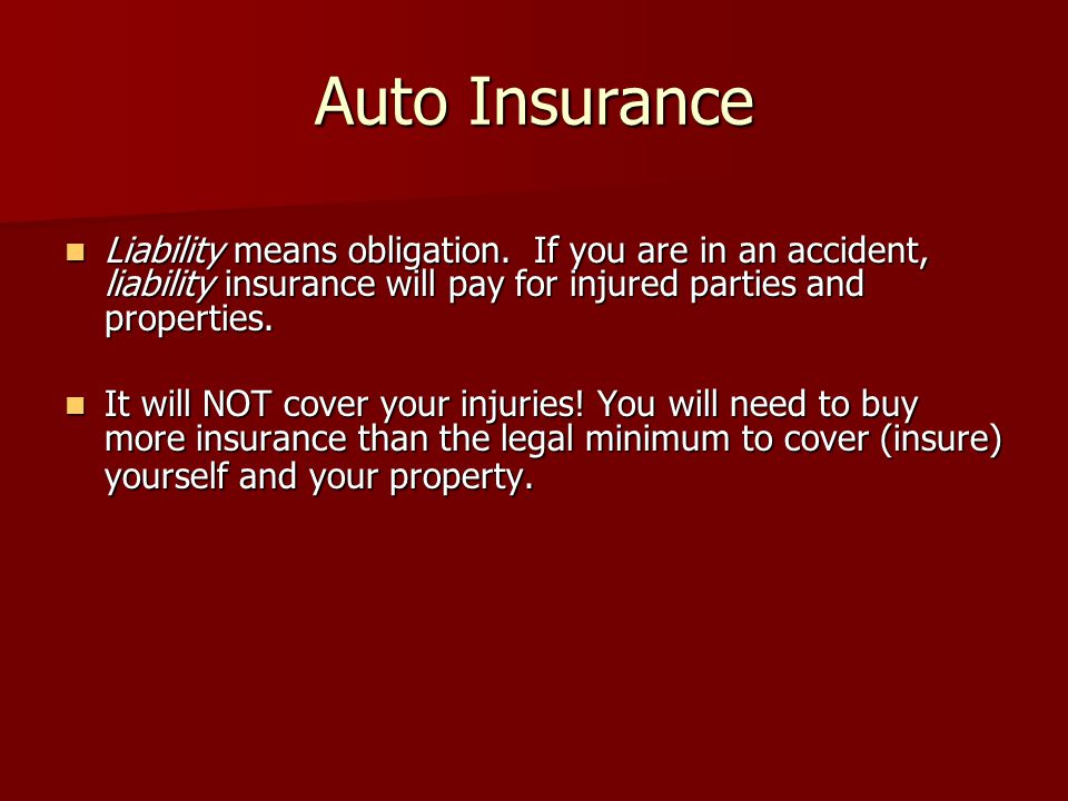 Auto Insurance Liability means obligation.