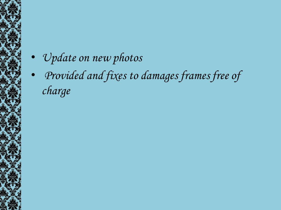 Update on new photos Provided and fixes to damages frames free of charge