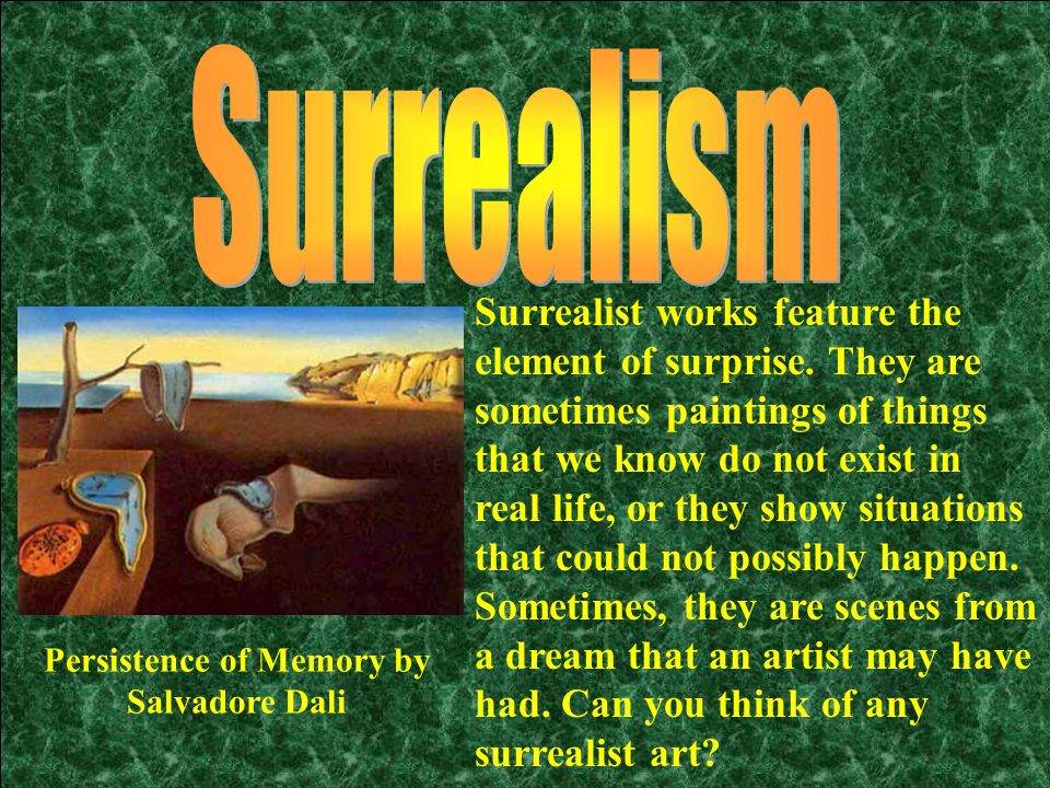 Surrealist works feature the element of surprise.
