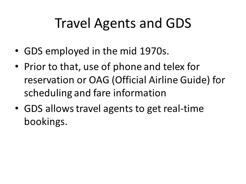 Travel Agents and GDS GDS employed in the mid 1970s.