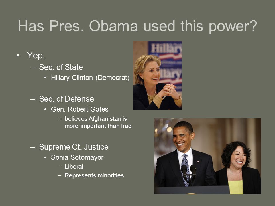 Has Pres. Obama used this power. Yep. –Sec. of State Hillary Clinton (Democrat) –Sec.