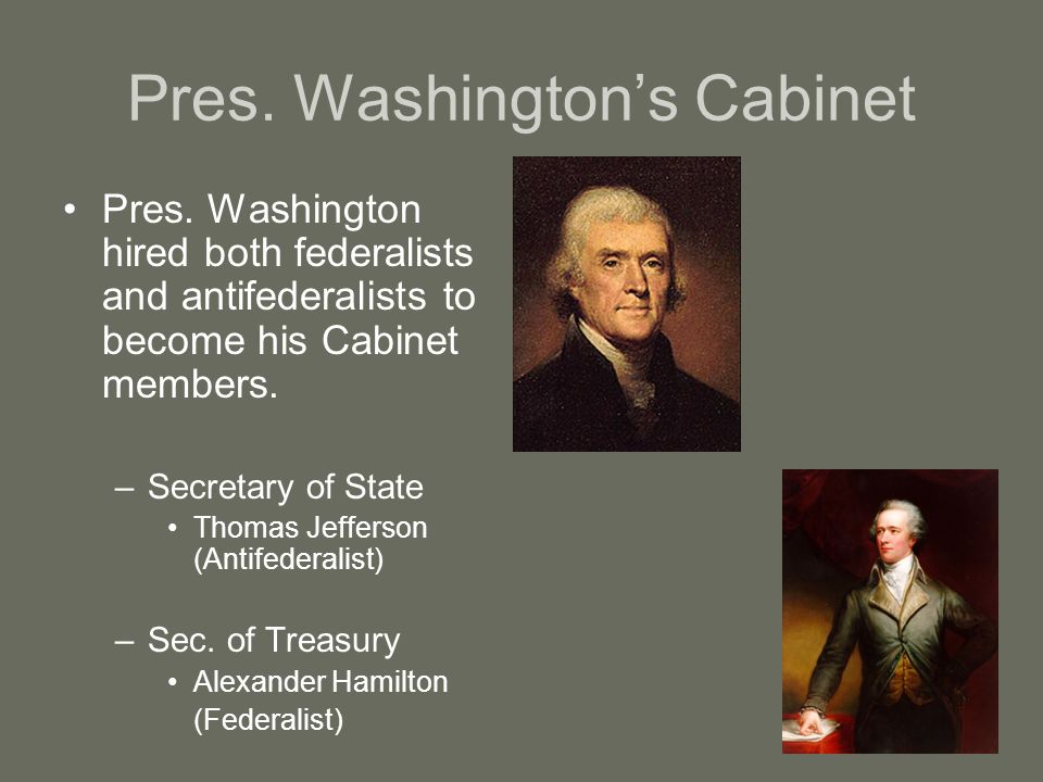 Pres. Washington’s Cabinet Pres.