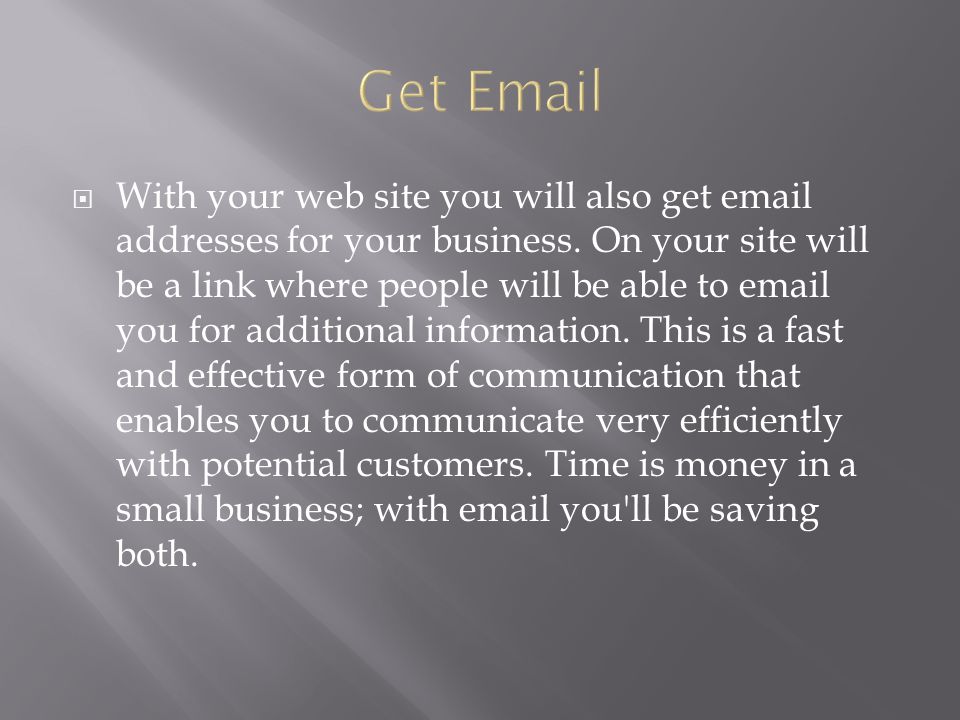  With your web site you will also get  addresses for your business.