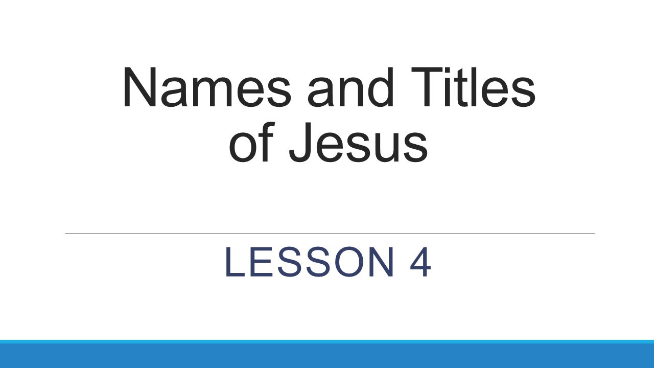Names and Titles of Jesus LESSON 4