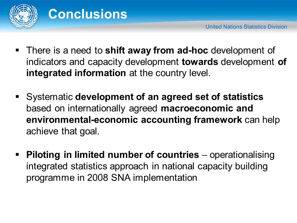 Conclusions  There is a need to shift away from ad-hoc development of indicators and capacity development towards development of integrated information at the country level.
