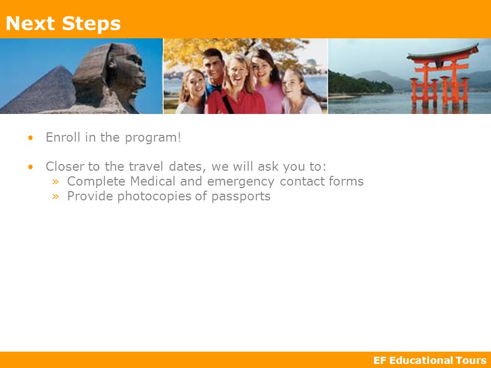 EF Educational Tours Next Steps Enroll in the program.