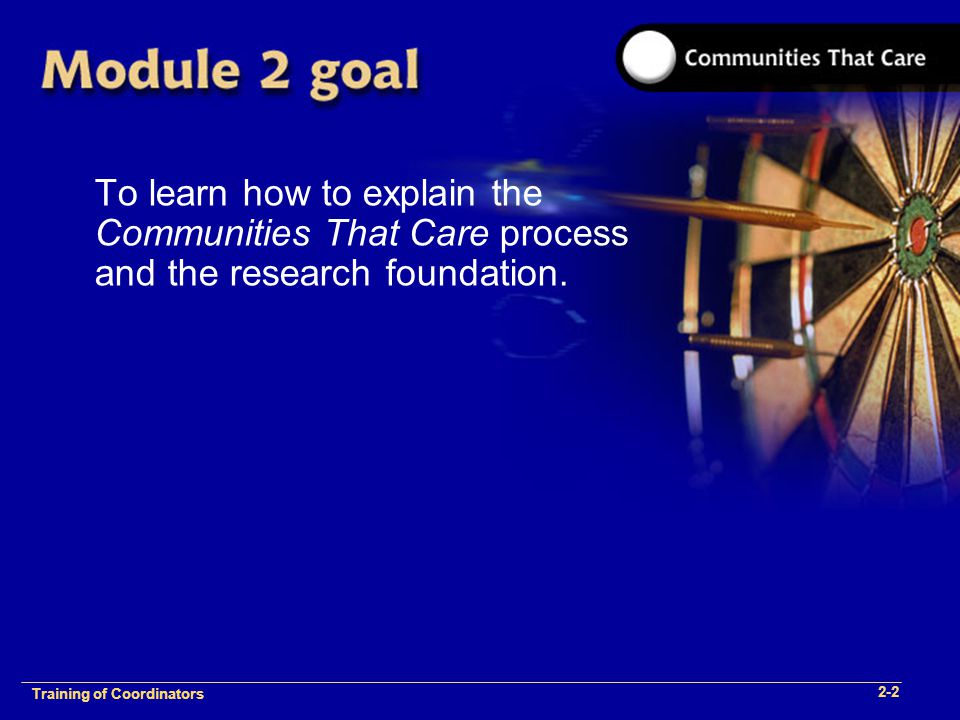 1-2 Training of Process Facilitators To learn how to explain the Communities That Care process and the research foundation.