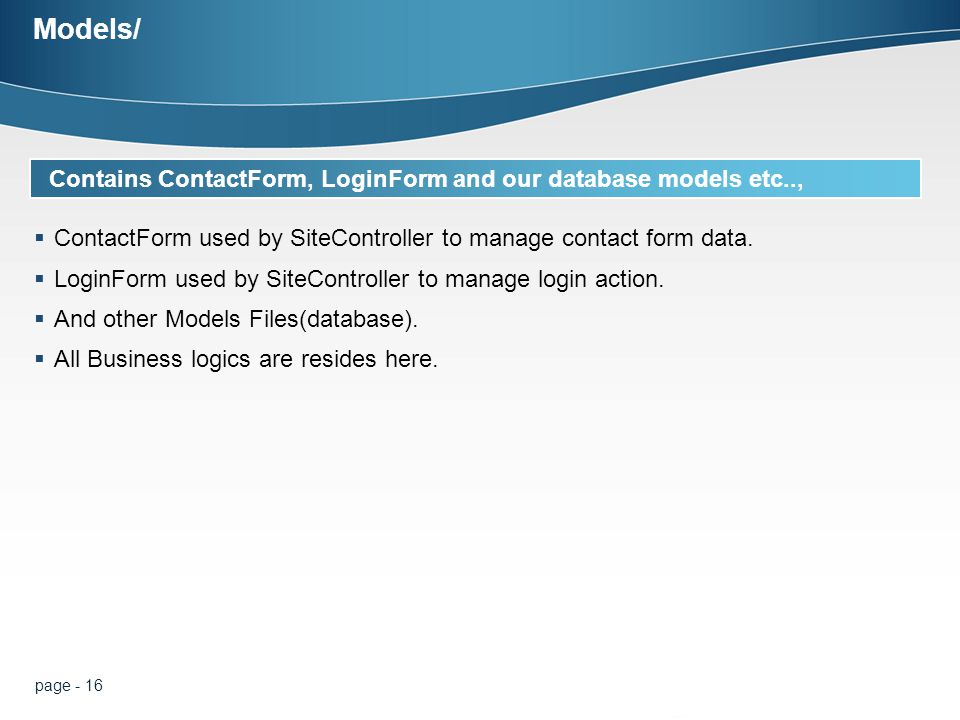 page - 16 Models/  ContactForm used by SiteController to manage contact form data.