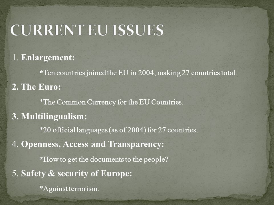 1. Enlargement: *Ten countries joined the EU in 2004, making 27 countries total.