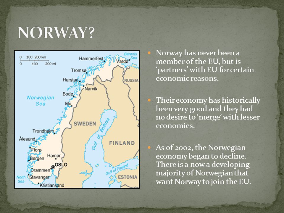 Norway has never been a member of the EU, but is ‘partners’ with EU for certain economic reasons.
