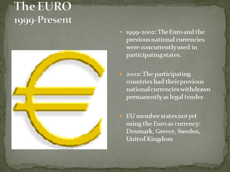 : The Euro and the previous national currencies were concurrently used in participating states.