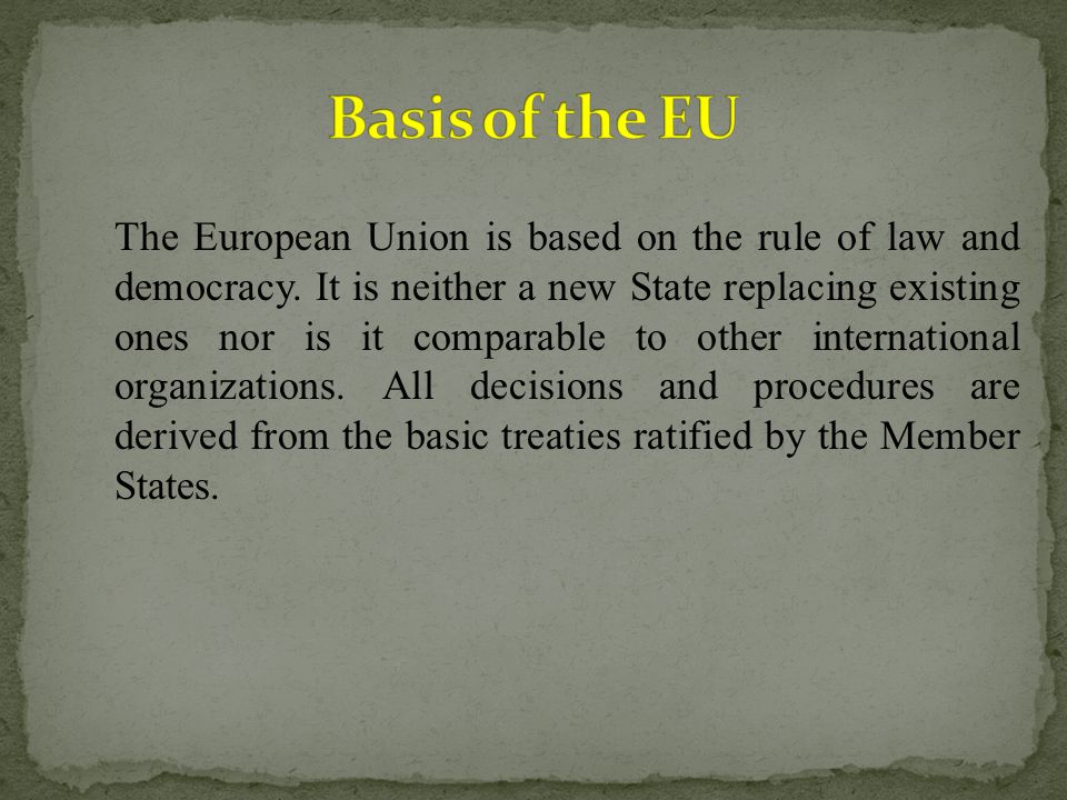 The European Union is based on the rule of law and democracy.