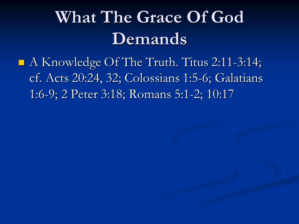 What The Grace Of God Demands A Knowledge Of The Truth.