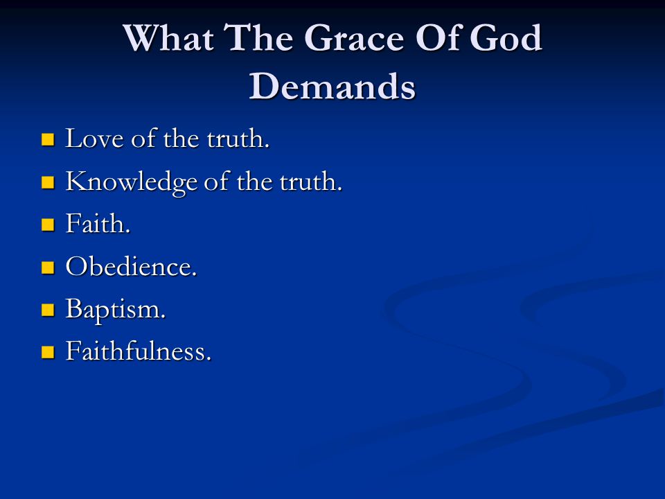 What The Grace Of God Demands Love of the truth. Love of the truth.