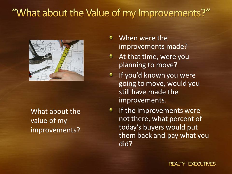 What about the value of my improvements. When were the improvements made.