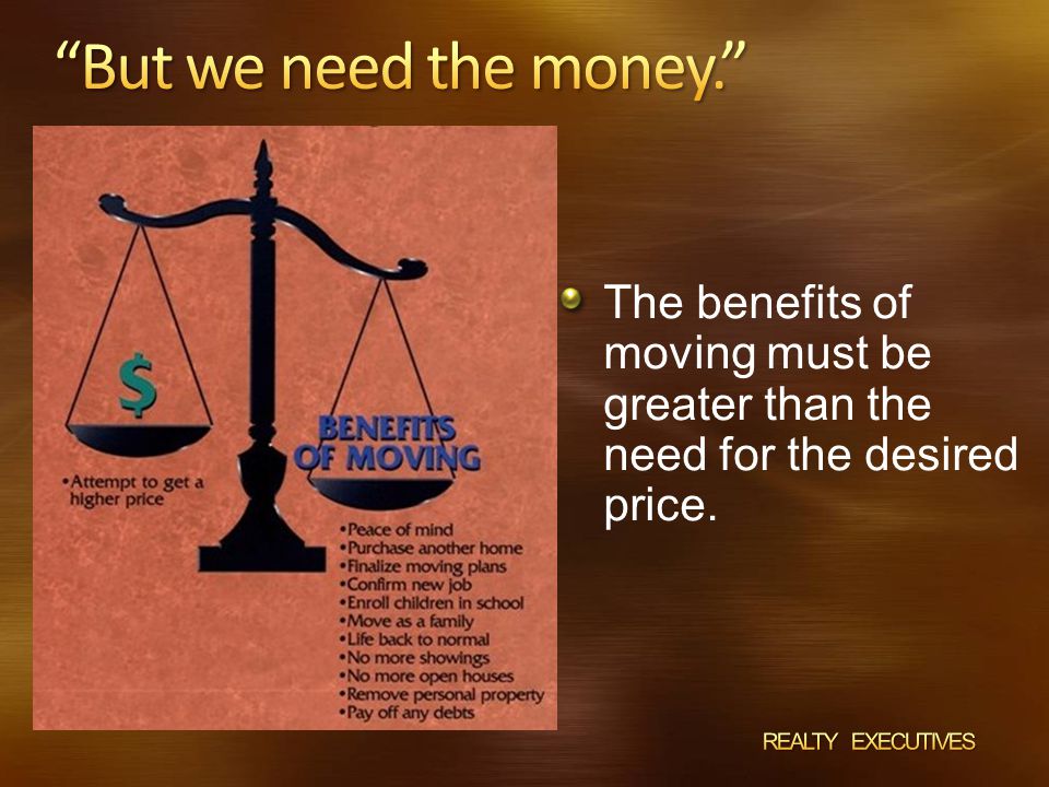 The benefits of moving must be greater than the need for the desired price.