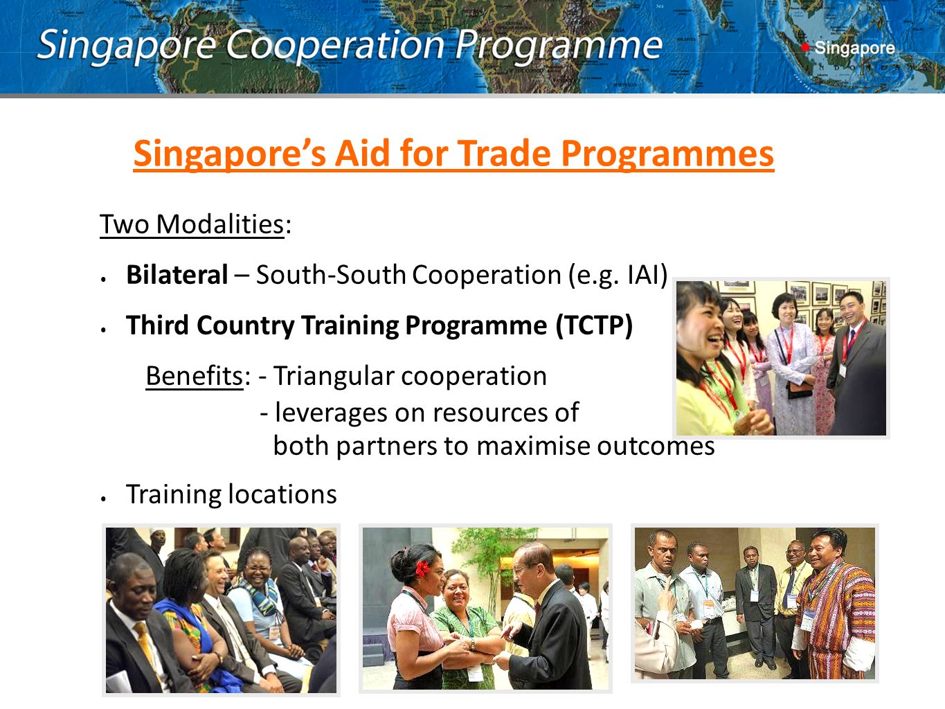 Singapore’s Aid for Trade Programmes Two Modalities: Bilateral – South-South Cooperation (e.g.