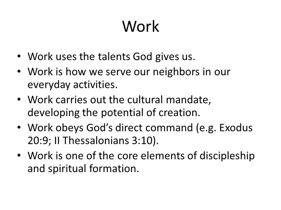 Work Work uses the talents God gives us.