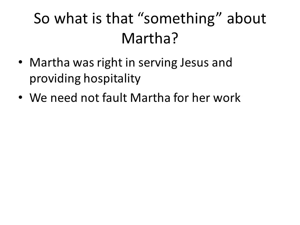 So what is that something about Martha.