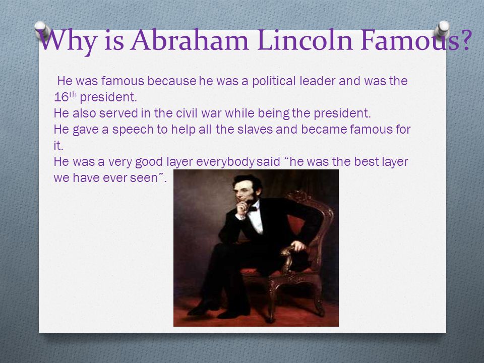 Why is Abraham Lincoln Famous.