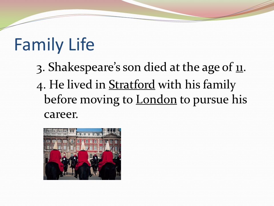 Family Life 3. Shakespeare’s son died at the age of 11.