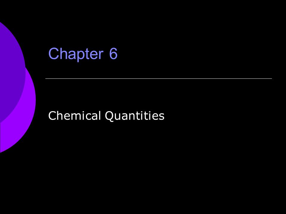 Chapter 6 Chemical Quantities