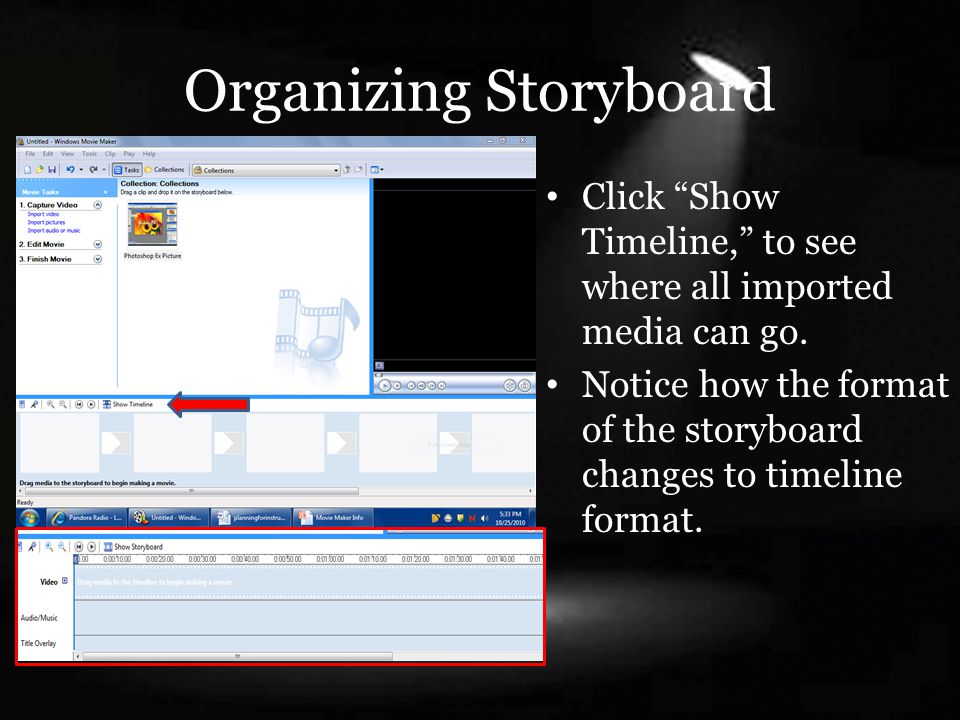 Organizing Storyboard Click Show Timeline, to see where all imported media can go.