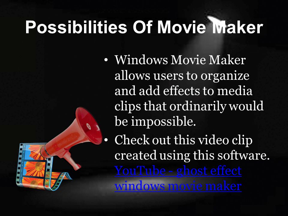 Possibilities Of Movie Maker Windows Movie Maker allows users to organize and add effects to media clips that ordinarily would be impossible.