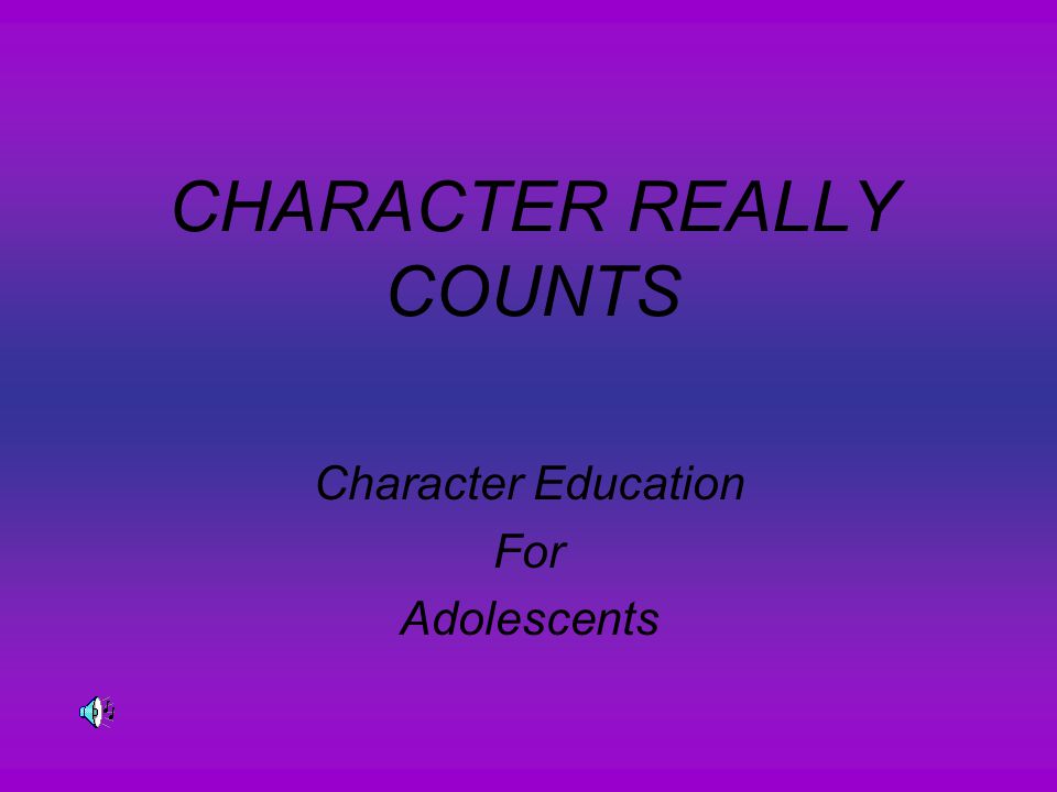 CHARACTER REALLY COUNTS Character Education For Adolescents