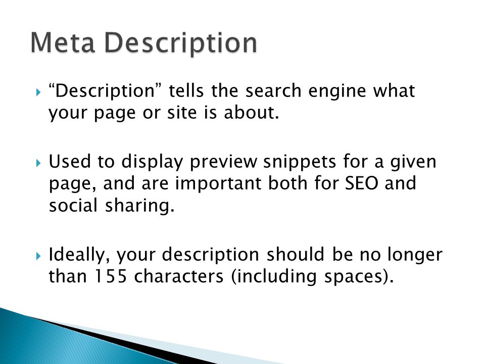  Description tells the search engine what your page or site is about.