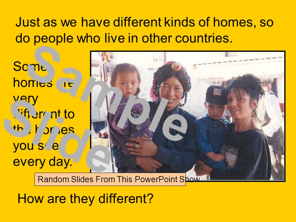 Just as we have different kinds of homes, so do people who live in other countries.
