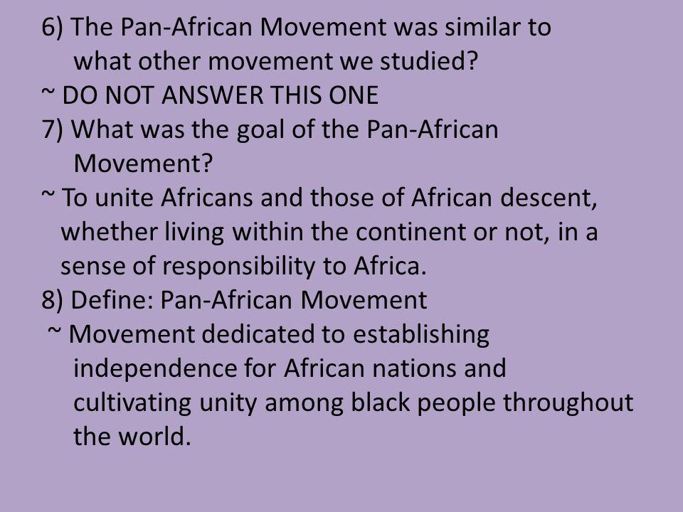 6) The Pan-African Movement was similar to what other movement we studied.