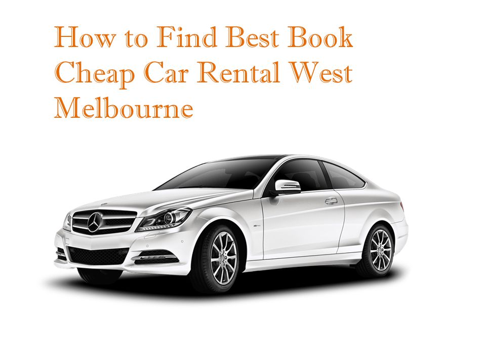 How to Find Best Book Cheap Car Rental West Melbourne