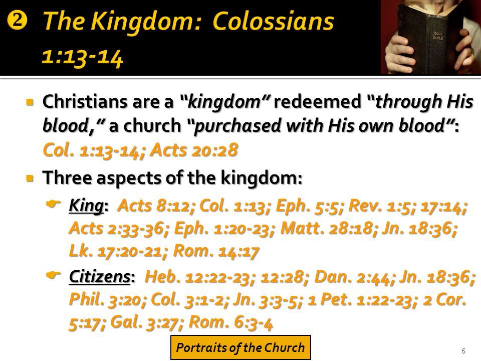 Christians are a kingdom redeemed through His blood, a church purchased with His own blood : Col.