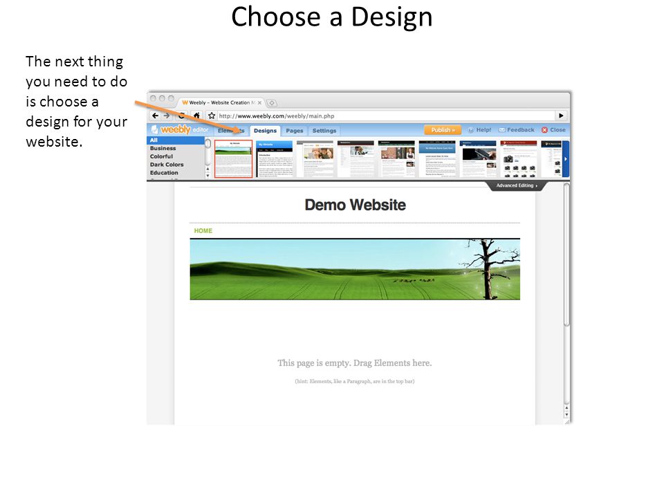Choose a Design The next thing you need to do is choose a design for your website.
