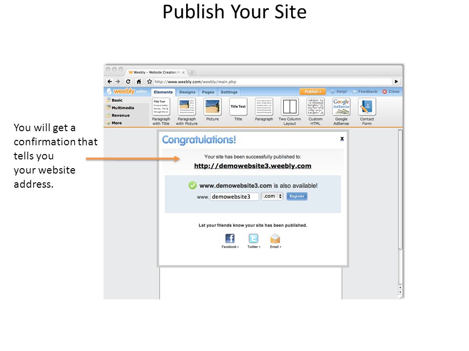 Publish Your Site You will get a confirmation that tells you your website address.
