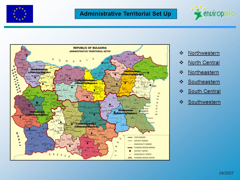 04/2007 Administrative Territorial Set Up  Northwestern  North Central  Northeastern  Southeastern  South Central  Southwestern