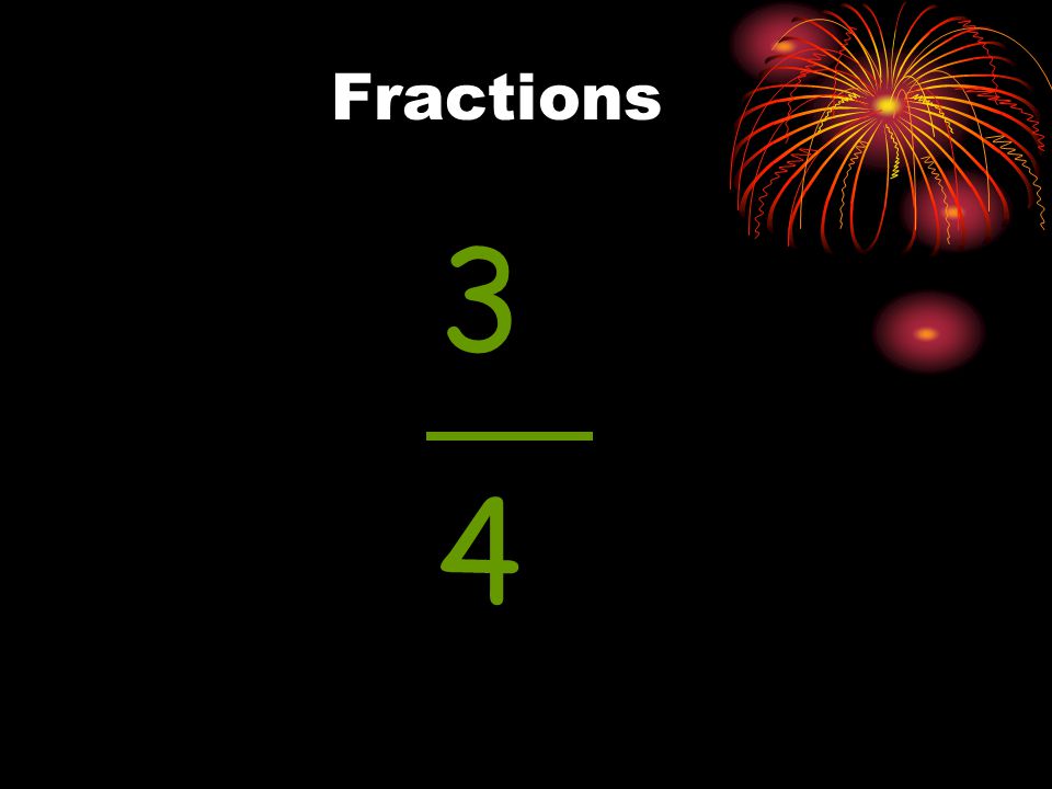 Fractions 3 4